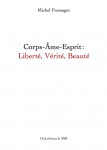 Corps-Âme-Esprit : Liberté, Vérité, Beauté