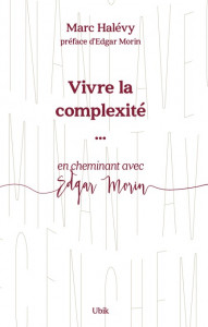 Marc Halévy - Vivre la complexité, avec Edgar Morin