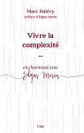 Marc Halévy - Vivre la complexité, avec Edgar Morin