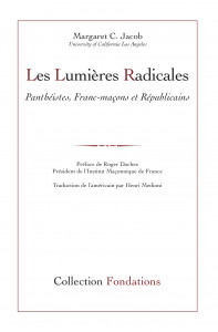 Les Lumières radicales, Panthéistes, Républicains et Francs-maçons, de Margaret C. Jacob